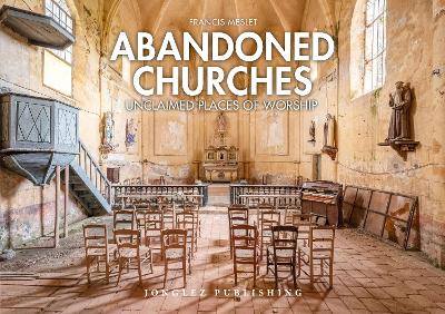 Abandoned Churches: Unclaimed Places of Worship book