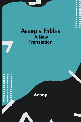 Aesop's Fables; a new translation by Aesop