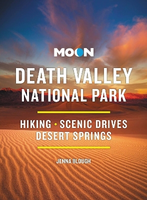 Moon Death Valley National Park (Fourth Edition): Hiking, Scenic Drives, Desert Springs book