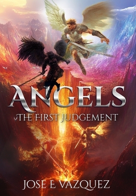 Angels: The First Judgement by Jose E Vazquez