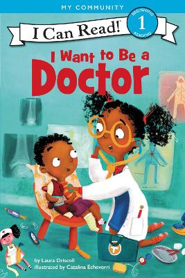 I Want to Be a Doctor by Laura Driscoll