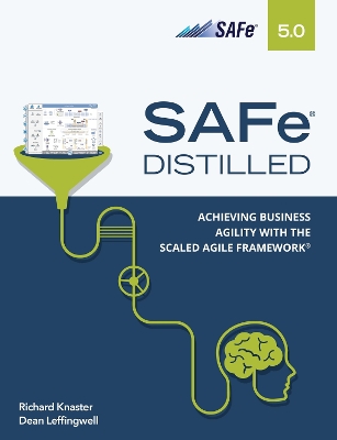 SAFe 5.0 Distilled: Achieving Business Agility with the Scaled Agile Framework book