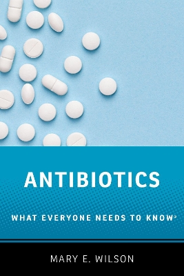 Antibiotics: What Everyone Needs to Know® book