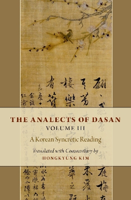 The Analects of Dasan, Volume III: A Korean Syncretic Reading book