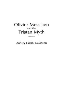 Olivier Messiaen and the Tristan Myth book