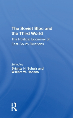 The Soviet Bloc And The Third World: The Political Economy Of East-South Relations by Brigitte Schulz