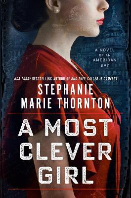 A Most Clever Girl: A Novel of an American Spy book