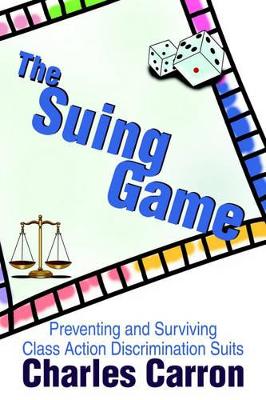 The Suing Game: Preventing and Surviving Class Action Discrimination Suits book