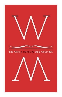 The Wife: A Novel by Meg Wolitzer