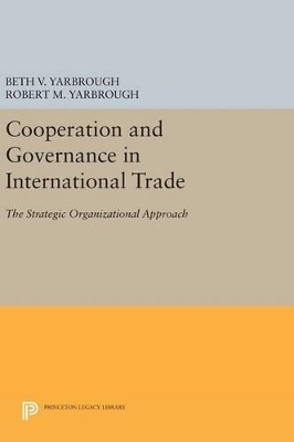 Cooperation and Governance in International Trade by Beth V. Yarbrough