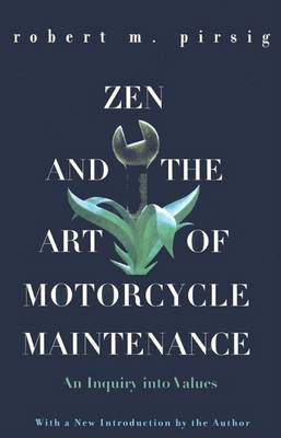 Zen and the Art of Motorcycle Maintenance by Robert M. Pirsig