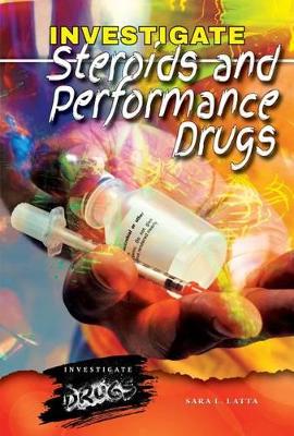 Investigate Steroids and Performance Drugs by Sara L Latta
