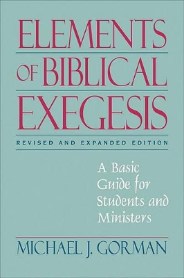 Elements of Biblical Exegesis by Michael J. Gorman