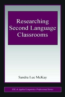 Researching Second Language Classrooms by Sandra Lee Mckay