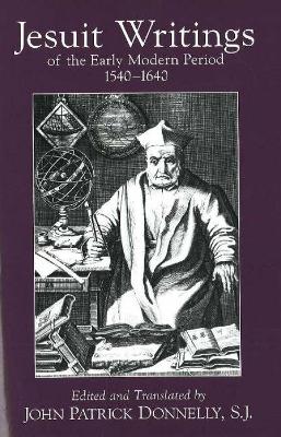 Jesuit Writings of the Early Modern Period by John Patrick Donnelly, S. J.