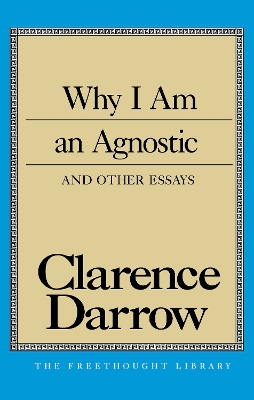 Why I Am An Agnostic And Other Essays book