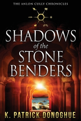 Shadows of the Stone Benders by K Patrick Donoghue