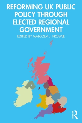 Reforming UK Public Policy Through Elected Regional Government book