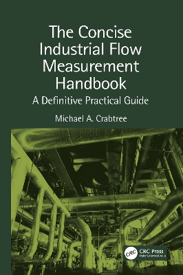 The Concise Industrial Flow Measurement Handbook: A Definitive Practical Guide by Carlos Heredia-Zubieta