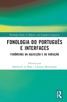 Fonologia do Português e Interfaces: Fenômenos da Aquisição e da Variação by Dermeval da Hora