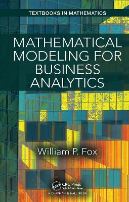 Mathematical Modeling for Business Analytics by William Fox