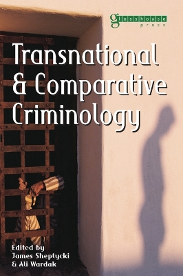 Transnational and Comparative Criminology by James Sheptycki