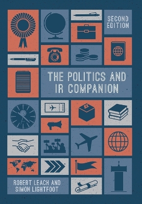 The The Politics and IR Companion by Robert Leach