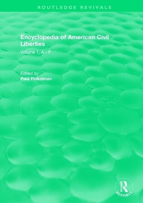 Routledge Revivals: Encyclopedia of American Civil Liberties (2006): Volume 1, A - F by Paul Finkelman