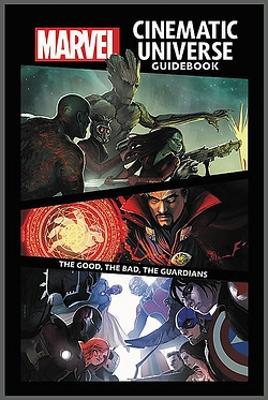 Marvel Cinematic Universe Guidebook: The Good, The Bad, The Guardians book