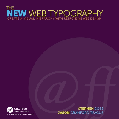 The New Web Typography: Create a Visual Hierarchy with Responsive Web Design by Stephen Boss