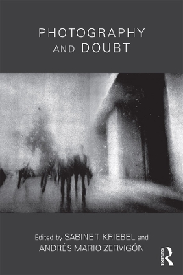 Photography and Doubt by Sabine T. Kriebel