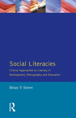 Social Literacies: Critical Approaches to Literacy in Development, Ethnography and Education book