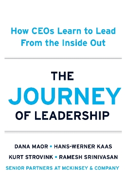 The Journey of Leadership: How CEOs Learn to Lead from the Inside Out book