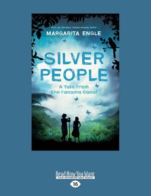 Silver People: A Tale from The Panama Canal by Margarita Engle