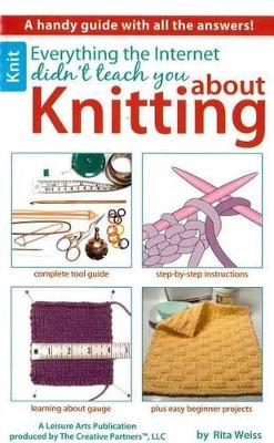 Everything the Internet Didn't Teach You about Knitting book