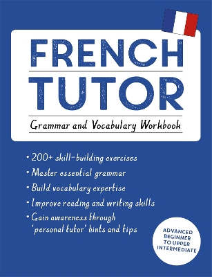 French Tutor: Grammar and Vocabulary Workbook (Learn French with Teach Yourself) book
