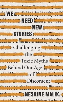 We Need New Stories: Challenging the Toxic Myths Behind Our Age of Discontent book