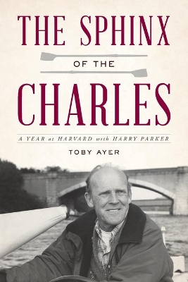 The Sphinx of the Charles: A Year at Harvard with Harry Parker book