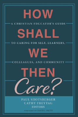How Shall We Then Care? book