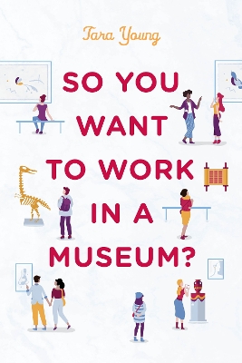 So You Want to Work in a Museum? book