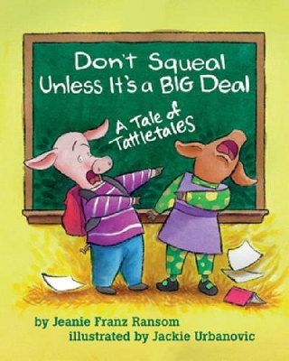 Don't Squeal Unless it's a Big Deal by Jeanie Franz Ransom