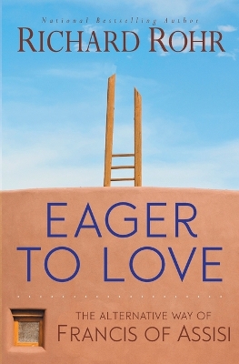 Eager to Love by Father Richard Rohr