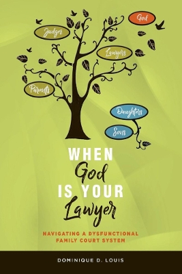 When God Is Your Lawyer: NAVIGATING A DYSFUNCTIONAL FAMILY COURT SYSTEM book