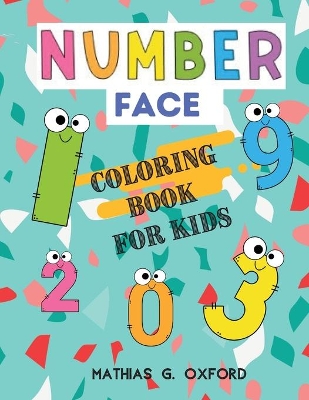 Number Face: Great Coloring Book for Toddlers Fun with Numbers and Colors, Big Activity Workbook for Toddlers & Kids book