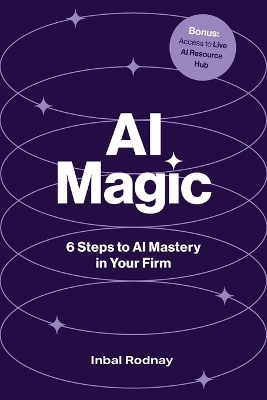 AI Magic: 6 Steps to AI Mastery in Your Firm book