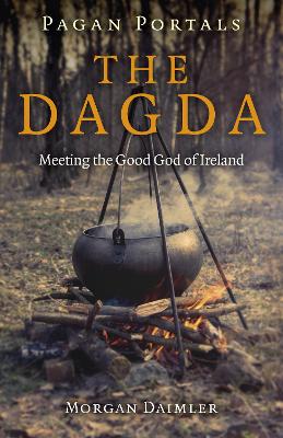 Pagan Portals - the Dagda: Meeting the Good God of Ireland book