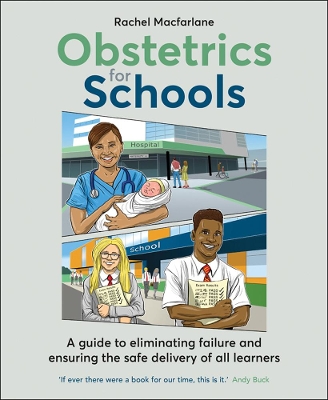 Obstetrics for Schools: Eliminating failure and ensuring the safe delivery of all learners book