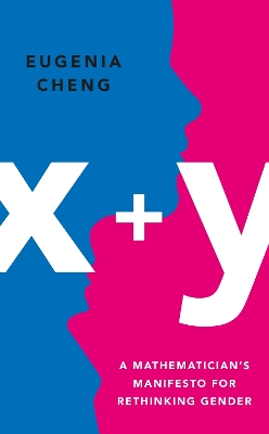 x+y: A Mathematician's Manifesto for Rethinking Gender book