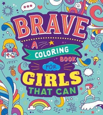 Brave: A Coloring Book for Girls That Can book