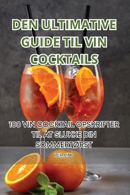 Den Ultimative Guide Til Vin Cocktails book